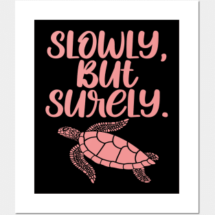 Cute Turtle Inspirational Quote - Slowly But Surely Posters and Art